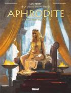 Couverture du livre « Aphrodite Tome 2 : les enfants de la déesse » de Luc Ferry et Clotilde Bruneau et Giuseppe Baiguera aux éditions Glenat