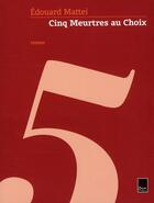 Couverture du livre « Cinq meurtres au choix » de Edouard Mattei aux éditions Biro