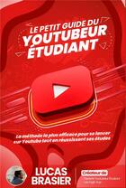 Couverture du livre « Le petit guide du youtubeur étudiant » de Lucas Brasier aux éditions H & K