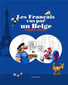 Couverture du livre « Les Français vus par un belge » de Pierre Kroll aux éditions Les Arenes