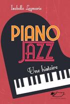 Couverture du livre « Piano jazz, une histoire » de Isabelle Leymarie aux éditions Jasmin