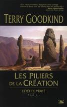 Couverture du livre « L'Épée de Vérité Tome 7 : les piliers de la création » de Terry Goodkind aux éditions Bragelonne