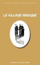 Couverture du livre « Le village magique » de Valerie Dayre et Pierre Leterrier aux éditions Atelier Du Poisson Soluble