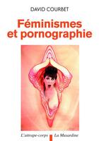 Couverture du livre « Feminismes et pornographie » de David Courbet aux éditions La Musardine