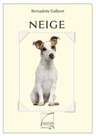 Couverture du livre « Neige » de Bernadette Golleret aux éditions Abatos