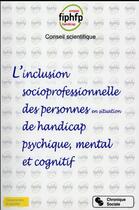 Couverture du livre « L'inclusion socioprofessionnelle des personnes en situation de handicap, psychique, mental et cognitif » de  aux éditions Chronique Sociale