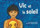 Couverture du livre « Vic et le soleil » de Valerie Cox Haumant et Guillaume Le Chevalier aux éditions Mk67