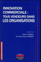 Couverture du livre « Innovation commerciale : tous vendeurs dans les organisations » de Henri Savall et Veronique Zardet aux éditions Ems