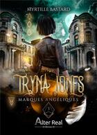 Couverture du livre « Tryna Jones Tome 3 : marques angéliques » de Myrtille Bastard aux éditions Alter Real