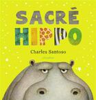 Couverture du livre « Sacré hippo » de Charles Santoso aux éditions Circonflexe