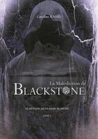 Couverture du livre « La malediction de blackstone - t01 - la malediction de blackstone - le retour de la dame blanche » de Caroline Kahel aux éditions Faralonn