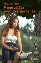 Couverture du livre « 9 nouvelles avec des héroïnes » de Brigitte Noble aux éditions Hello Editions
