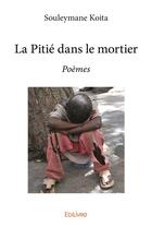 Couverture du livre « La pitié dans le mortier » de Souleymane Koita aux éditions Edilivre