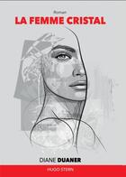 Couverture du livre « La femme cristal » de Diane Duaner aux éditions Hugo Stern
