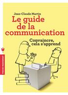 Couverture du livre « Le guide de la communication » de Jean-Claude Martin aux éditions Marabout