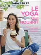 Couverture du livre « Le yoga qui nourrit » de Tara Stiles aux éditions Marabout