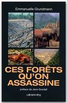 Couverture du livre « Ces forêts qu'on assassine » de Emmanuelle Grundmann aux éditions Calmann-levy