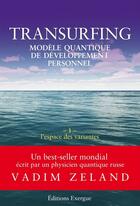 Couverture du livre « Transurfing ; modèle quantique de développement personnel t.1 ; l'espace des variantes » de Vadim Zeland aux éditions Exergue