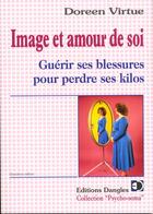 Couverture du livre « Image et amour de soi ; guérir ses blessures pour perdre ses kilos » de Doreen Virtue aux éditions Dangles