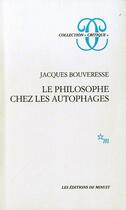 Couverture du livre « Le philosophe chez les autophages » de Jacques Bouveresse aux éditions Minuit