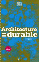 Couverture du livre « Architecture durable ; 30 architectes, 30 projets en Ile-de-France (2e édition) » de Jacques Ferrier aux éditions Picard