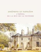 Couverture du livre « Joséphine et Napoléon ; l'hötel de la rue de la Victoire » de  aux éditions Reunion Des Musees Nationaux