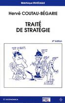 Couverture du livre « Traite De Strategie, 6e Edition » de Coutau-Begarie Herve aux éditions Economica