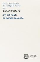 Couverture du livre « Un art neuf : la bande dessinée » de Benoît Peeters aux éditions College De France