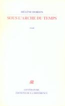 Couverture du livre « Sous l'arche du temps - essai » de Helene Dorion aux éditions La Difference