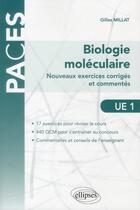 Couverture du livre « Biologie moléculaire ; ue 1 ; nouveaux exercices corrigés et commentés » de Gilles Millat aux éditions Ellipses