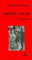 Couverture du livre « Cambodge : 1992-1996 : Un pays rêvé » de Gilberte Deboisvieux aux éditions L'harmattan