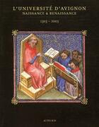 Couverture du livre « L'université d'Avignon, naissance & renaissance ; 1303-2003 » de Brigitte Benezet aux éditions Actes Sud