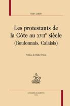 Couverture du livre « Les protestants de la côte au XVII siècle (Boulonnais, Calaisis) » de Alain Joblin aux éditions Honore Champion