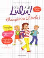 Couverture du livre « C'est la vie Lulu ! ; mon cahier rentrée ; championne à l'école ! » de Stephanie Duval et Marylise Morel aux éditions Bayard Jeunesse