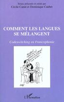 Couverture du livre « Comment les langues se melangent - codeswitching en francophonie » de Caubet/Canut aux éditions L'harmattan