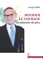 Couverture du livre « Bonjour Le Courage » de Georges Lampe aux éditions Societe Des Ecrivains