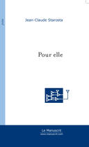 Couverture du livre « Pour Elle » de Starosta Jean-Claude aux éditions Le Manuscrit