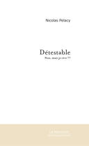 Couverture du livre « Detestable ; Non, Mais Je Reve » de Nicolas Pelacy aux éditions Le Manuscrit