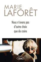 Couverture du livre « Nous n'avons pas d'autre choix que de croire » de Marie Laforet aux éditions Michel Lafon