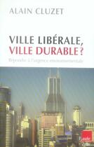 Couverture du livre « Ville liberale, ville durable ? ; répondre à l'urgence environnementale » de Alain Cluzet aux éditions Editions De L'aube
