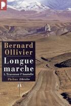 Couverture du livre « Longue marche Tome 1 ; traverser l'Anatolie » de Bernard Ollivier aux éditions Libretto