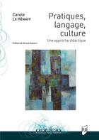 Couverture du livre « Pratiques, langage, culture : Une approche didactique » de Carole Le Henaff aux éditions Pu De Rennes