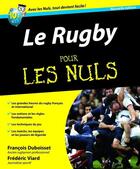 Couverture du livre « Le rugby pour les nuls (3e édition) » de Frederic Viard et Francois Duboisset aux éditions First