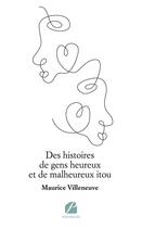 Couverture du livre « Des histoires de gens heureux et de malheureux itou » de Maurice Villeneuve aux éditions Editions Du Panthéon