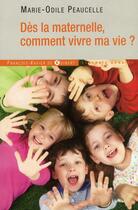 Couverture du livre « Dès la maternelle, comment vivre ma vie ? » de Marie-Odile Peaucelle aux éditions Francois-xavier De Guibert