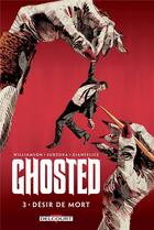 Couverture du livre « Ghosted t.3 ; désir de mort » de Joshua Williamson et Davide Gianfelice et Goran Sudzuka aux éditions Delcourt