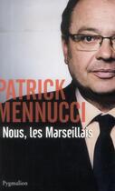 Couverture du livre « Nous, les marseillais » de Patrick Mennucci aux éditions Flammarion