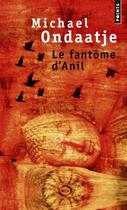 Couverture du livre « Le fantôme d'Anil » de Michael Ondaatje aux éditions Points