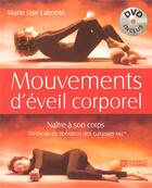 Couverture du livre « Mouvements d'éveil corporel ; naître à son corps » de Marie-Lise Labonte aux éditions Editions De L'homme
