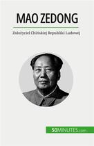 Couverture du livre « Mao zedong - za ozyciel chinskiej republiki ludowej » de Juste Renaud aux éditions 50minutes.com